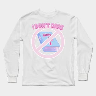 I Don’t Care Long Sleeve T-Shirt